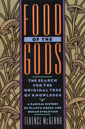 Food of the Gods- The Search for the Original Tree of Knowledge A Radical History of Plants, Drugs, and Human Evolution